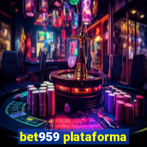 bet959 plataforma