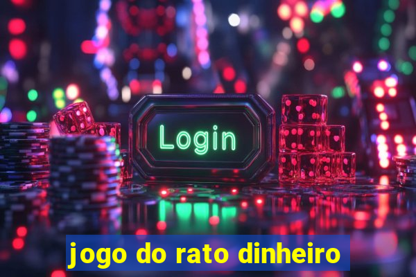 jogo do rato dinheiro