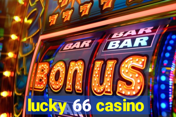 lucky 66 casino