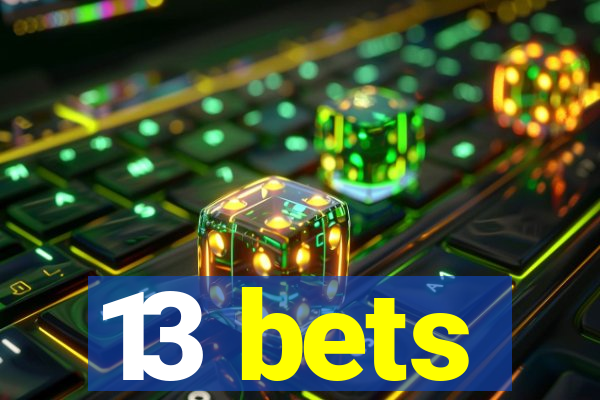 13 bets