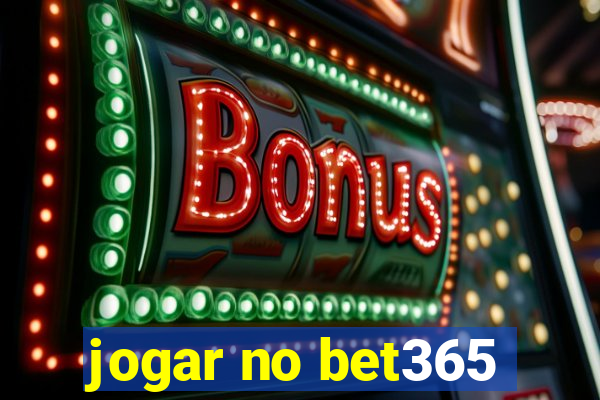 jogar no bet365