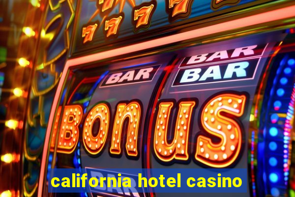 california hotel casino