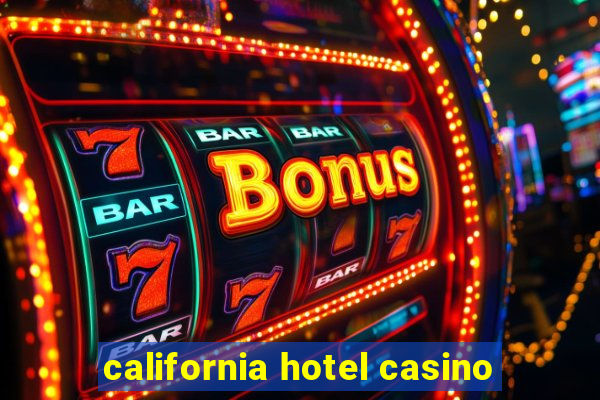 california hotel casino