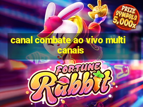 canal combate ao vivo multicanais