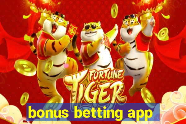 bonus betting app