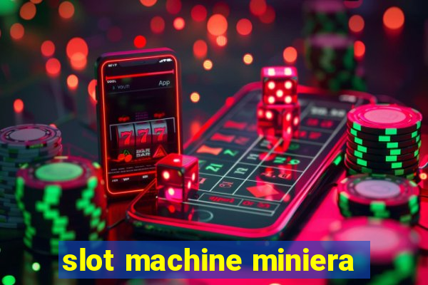 slot machine miniera