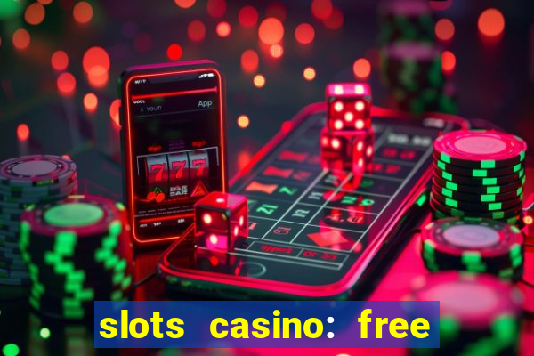 slots casino: free slot games