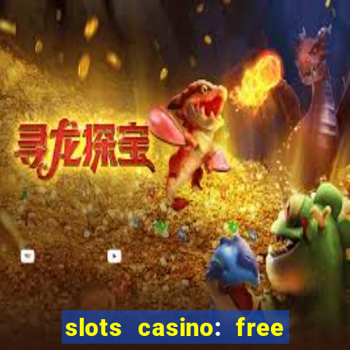 slots casino: free slot games