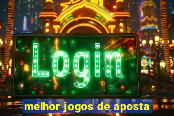 melhor jogos de aposta