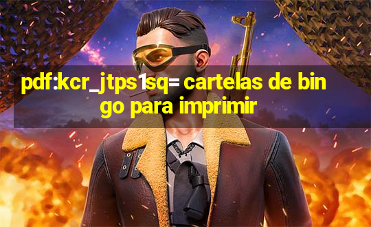 pdf:kcr_jtps1sq= cartelas de bingo para imprimir