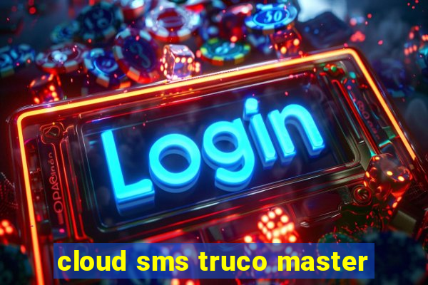 cloud sms truco master