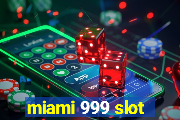 miami 999 slot