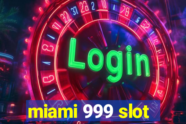 miami 999 slot