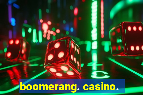 boomerang. casino.