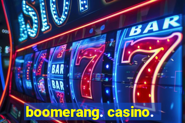 boomerang. casino.