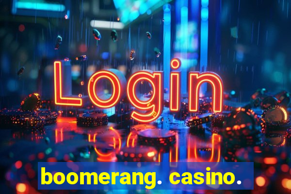 boomerang. casino.