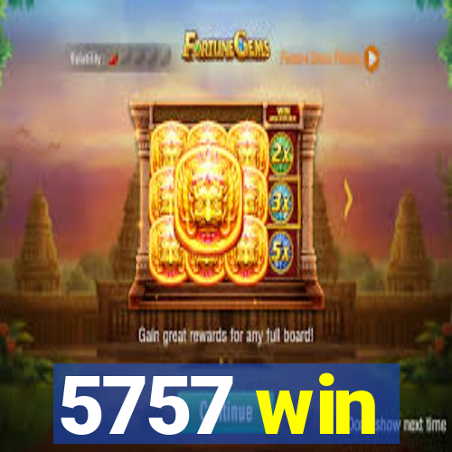 5757 win