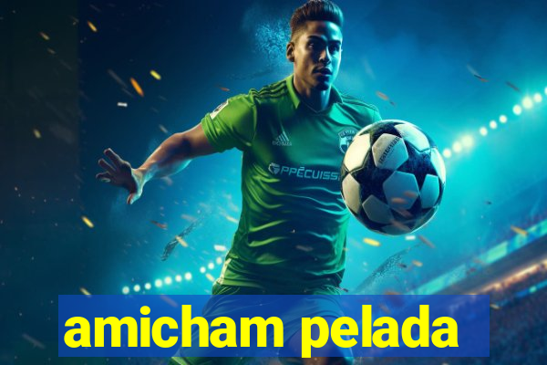 amicham pelada