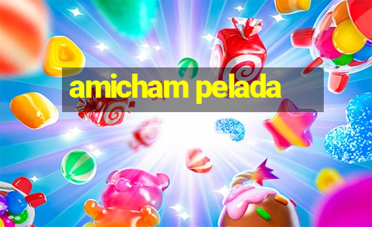 amicham pelada