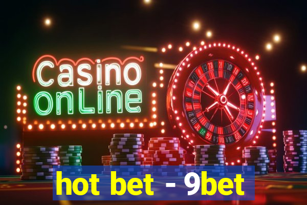 hot bet - 9bet