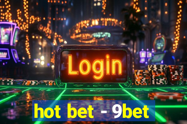 hot bet - 9bet