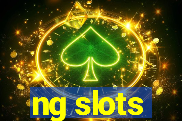 ng slots