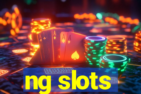 ng slots