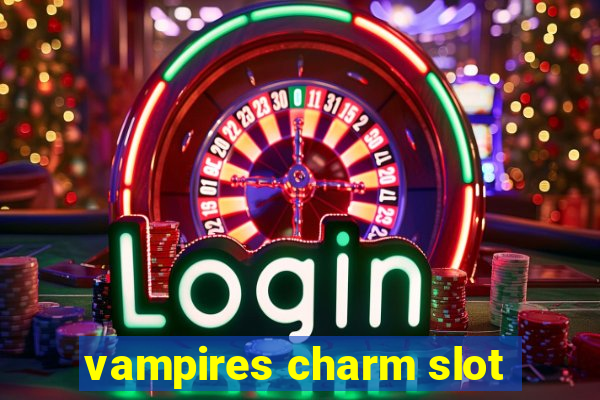 vampires charm slot