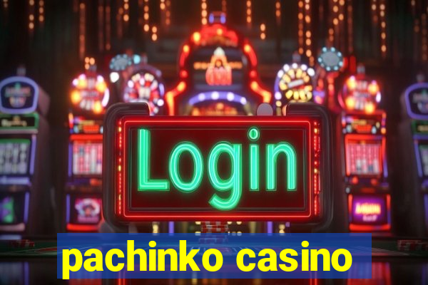 pachinko casino