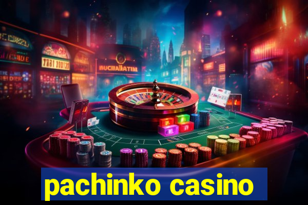 pachinko casino