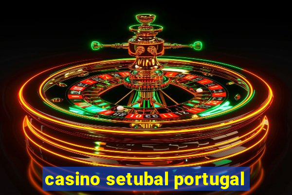 casino setubal portugal