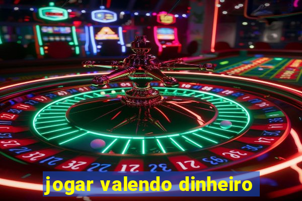 jogar valendo dinheiro