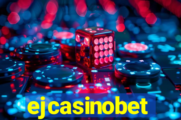 ejcasinobet