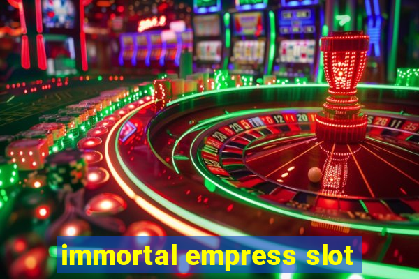 immortal empress slot