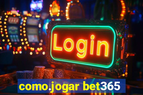 como.jogar bet365