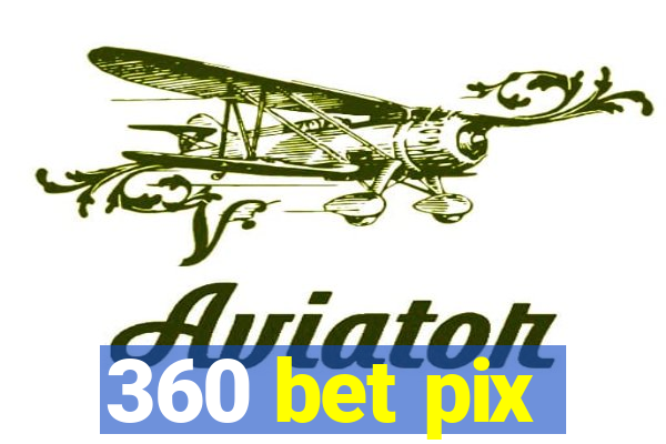 360 bet pix