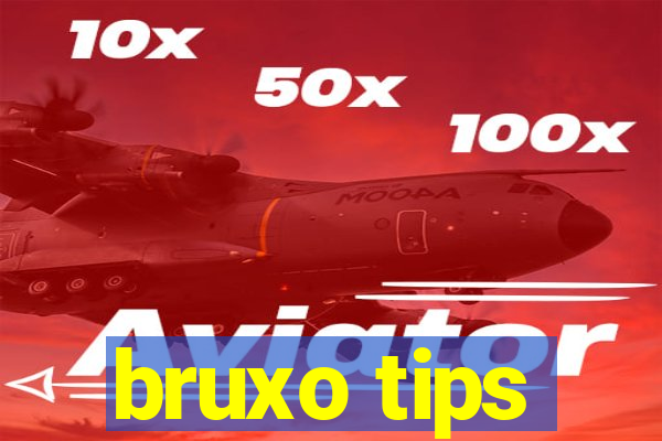 bruxo tips