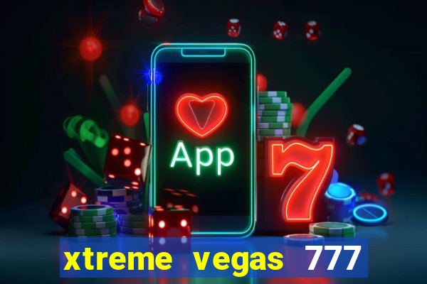 xtreme vegas 777 classic slots