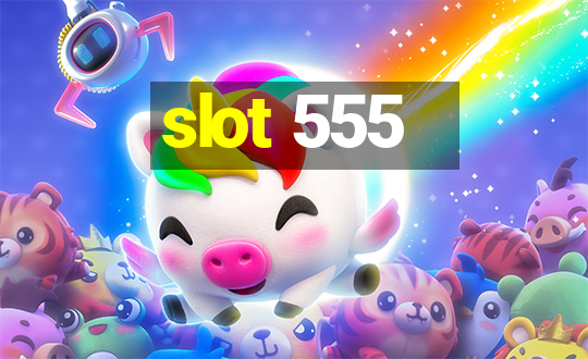 slot 555