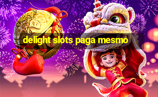 delight slots paga mesmo