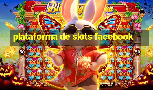 plataforma de slots facebook