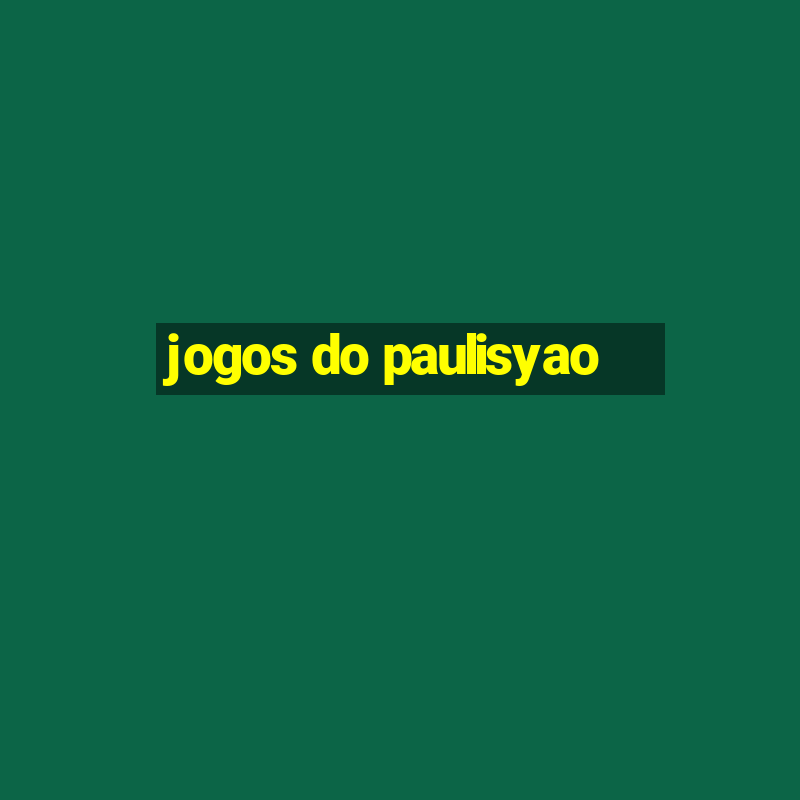 jogos do paulisyao