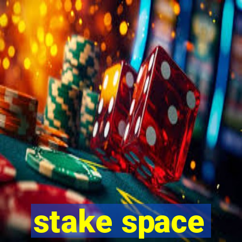 stake space