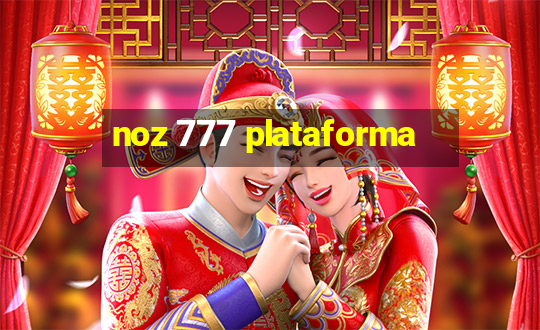 noz 777 plataforma