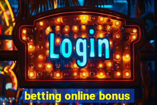 betting online bonus