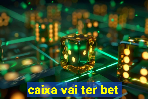 caixa vai ter bet