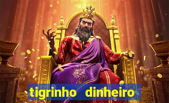 tigrinho dinheiro infinito download