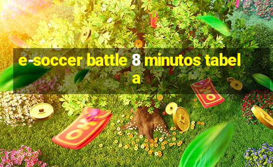 e-soccer battle 8 minutos tabela