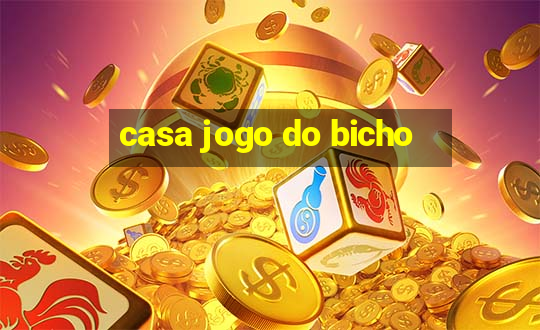 casa jogo do bicho