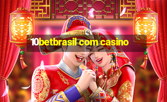 10betbrasil com casino